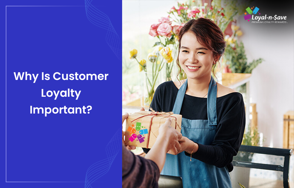 Why Is Customer Loyalty Important? Key Benefits for Business Growth