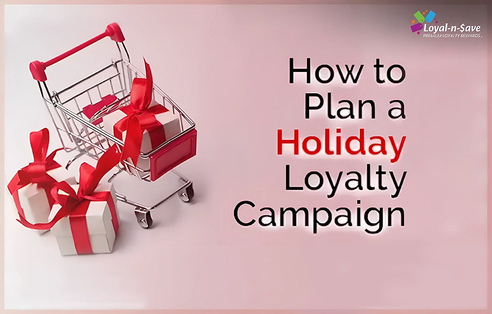 How To Plan A Holiday Loyalty Campaign Part 1