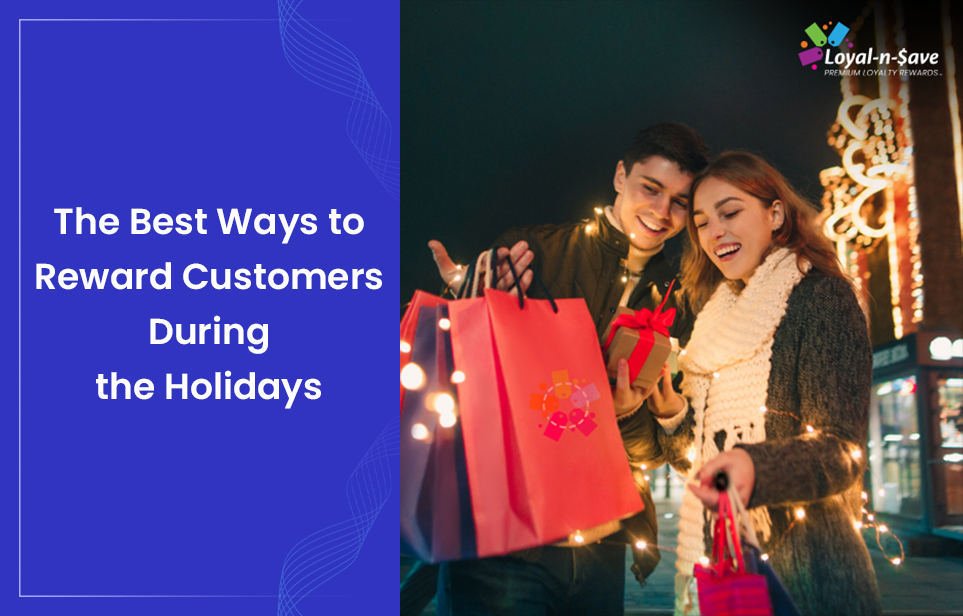 The Best Ways to Reward Customers During the Holidays