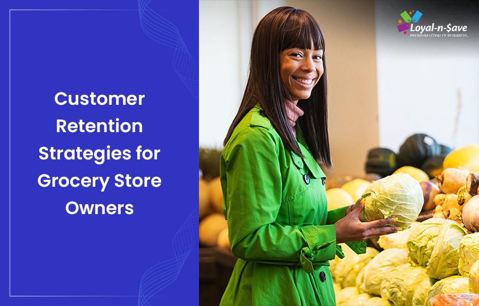 Customer Retention Strategies for Grocery Store Owner
