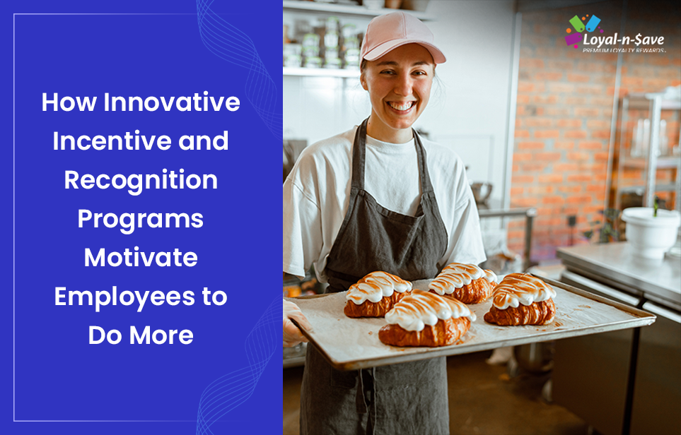 How Innovative Incentive and Recognition Programs Motivate Employees to Do More