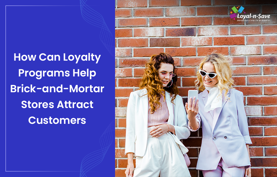 How Can Loyalty Programs Help Brick-and-Mortar Stores Attract Customers?