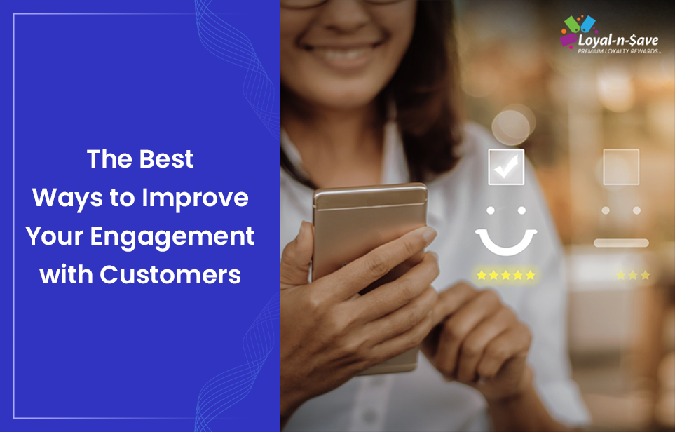 The Best Ways to Improve Your Engagement with Customers