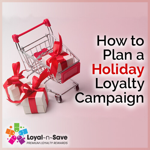 How To Plan A Holiday Loyalty Campaign: Part 1