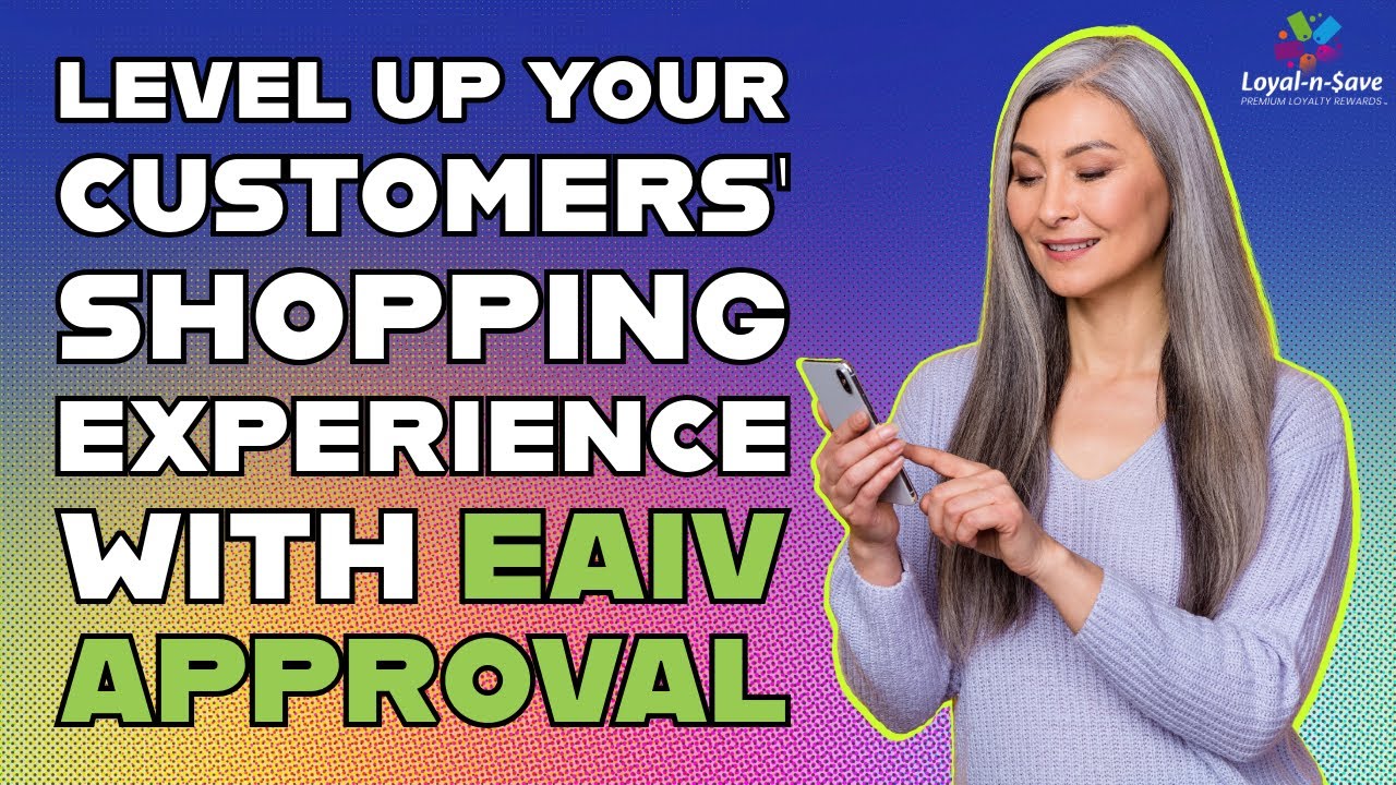 Level Up Your Customers’ Shopping Experience with EAIV Approval