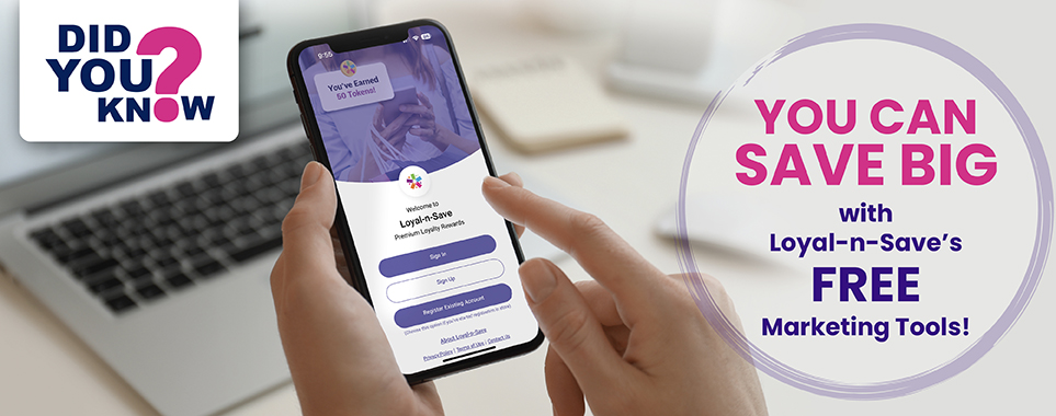 You Can Save BIG with Loyal-n-Save's FREE Marketing Tools