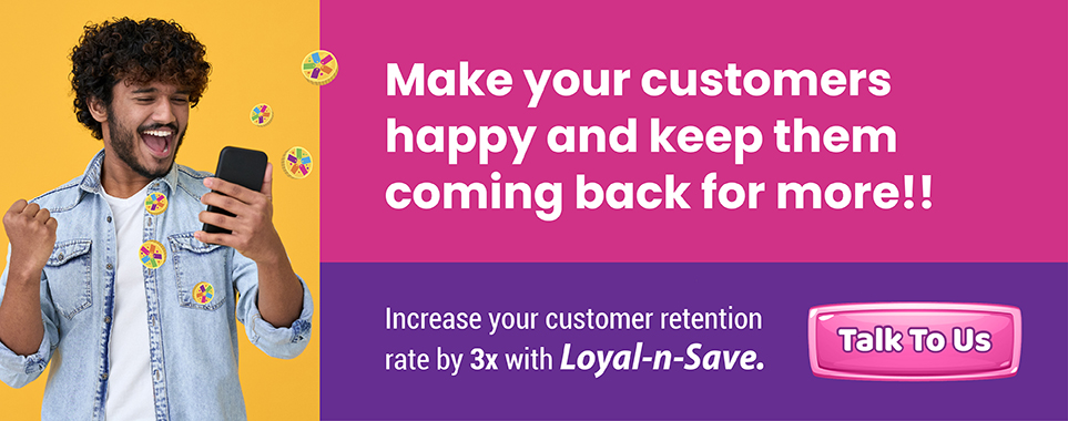 Make your customers happy and keep them coming back for more!! Increase your customer retention rate by 3x with Loyal-n-Save 