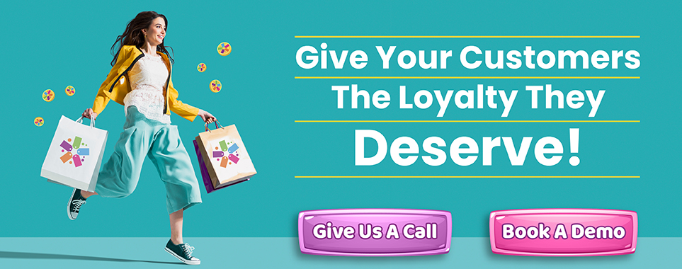 Give Your Customers The Loyalty They Deserve! 