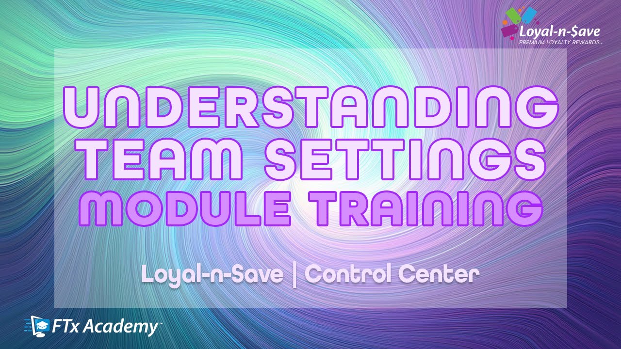 Understanding Team Settings (Loyal-n-Save Training)