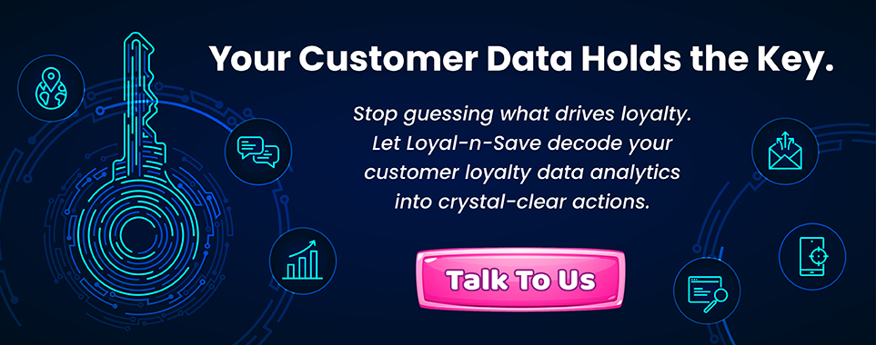 Unlock the Power of Customer Loyalty Data with Loyal-n-Save 