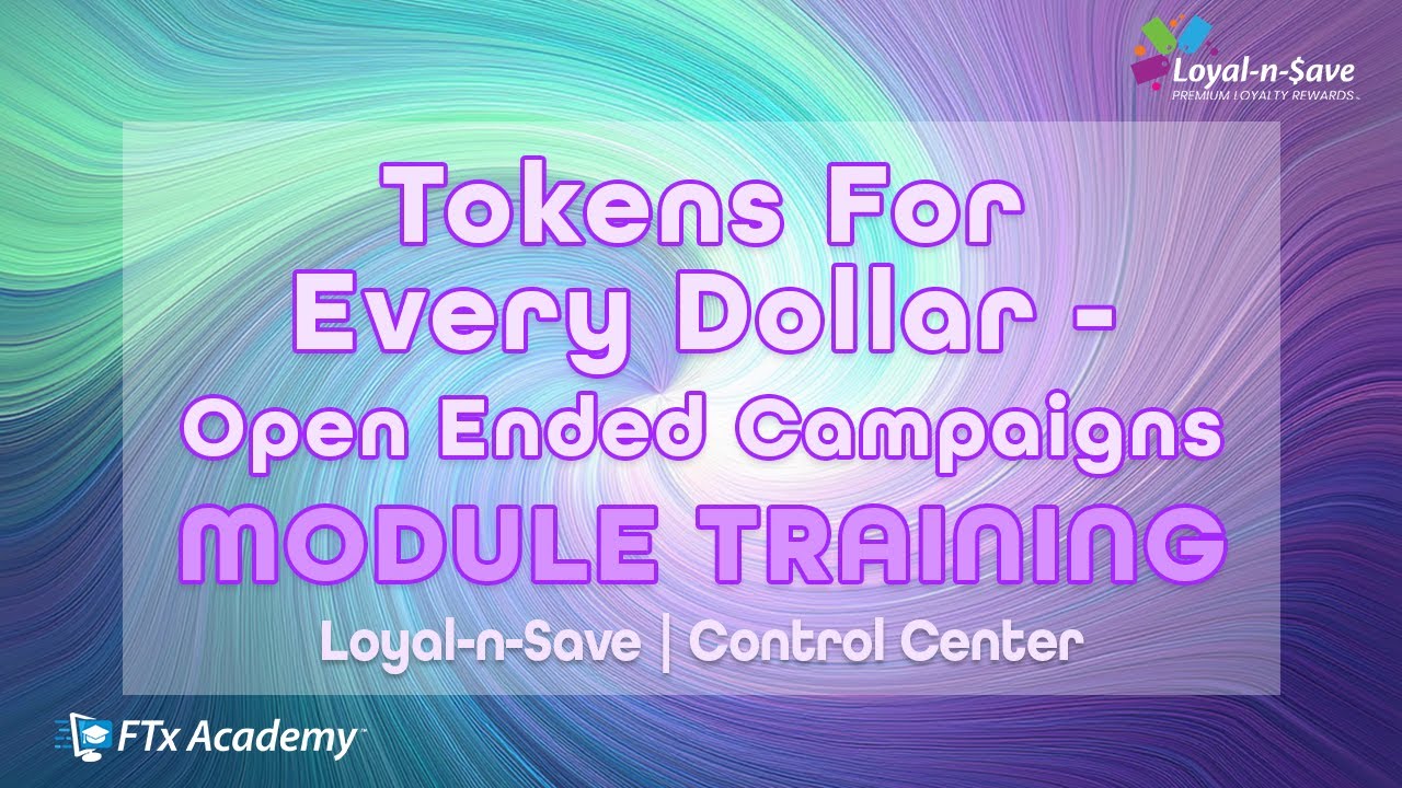 Open Ended Campaign That Rewards Tokens for Every Dollar Spent (Loyal-n-Save Training)