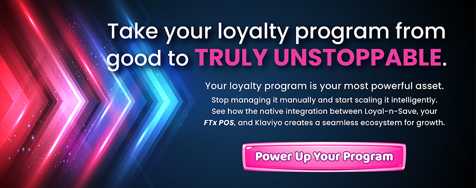Power Up Your Loyalty Game with Loyal-n-Save, FTx POS Klaviyo