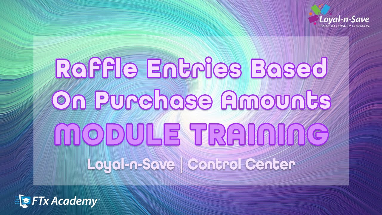 Reward Customers with Raffle Entries Based on Purchase Amounts (Loyal-n-Save Training)