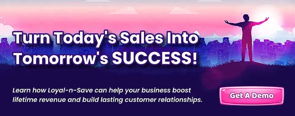 Boost Lifetime Revenue with Loyal-n-Save: Turn Sales into Long-Term Success 