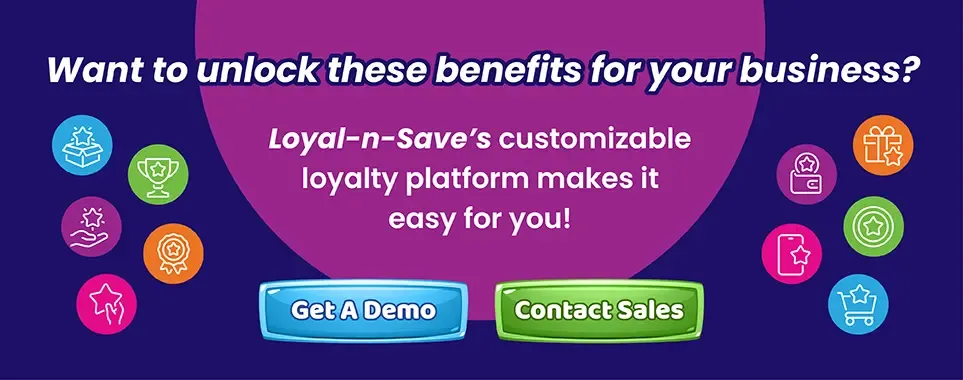 Boost Loyalty with Loyal-n-Save’s Custom Platform
