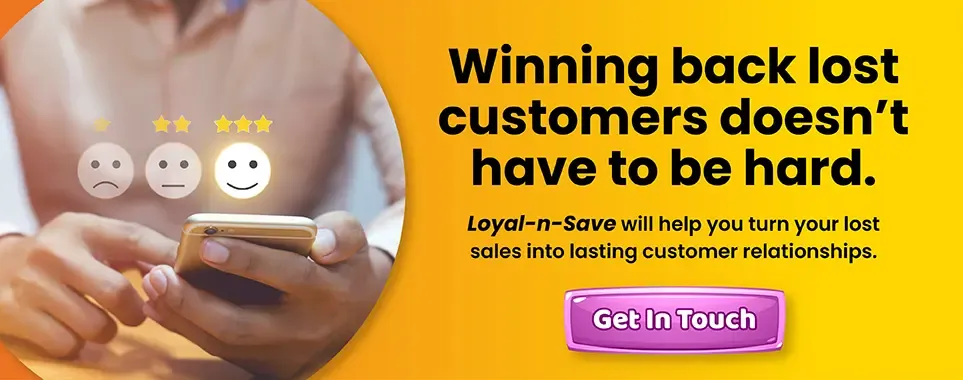 Win Back Lost Customers with Loyal-n-Save 