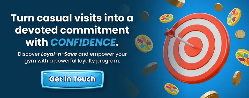 Build Gym Loyalty That Lasts: Transform Walk-Ins into Lifelong Members with Loyal-n-Save