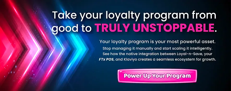 Power Up Your Loyalty Game with Loyal-n-Save, FTx POS Klaviyo